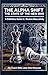 ALPHA SHIFT THE STATE OF THE NEW MAN: A Life Coach's Blueprint for Conscious Manhood