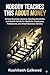 Nobody Teaches This About Money: Simple Business Lessons, Revenue Mindsets, and Wealth Habits for Students, Employees, Freelancers, and Small Business Owners.