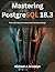 Mastering PostgreSQL 18.3: From SQL Basics to Advanced Database Design