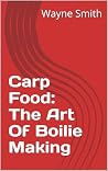 Carp Food: The Art Of Boilie Making