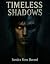 Timeless Shadows