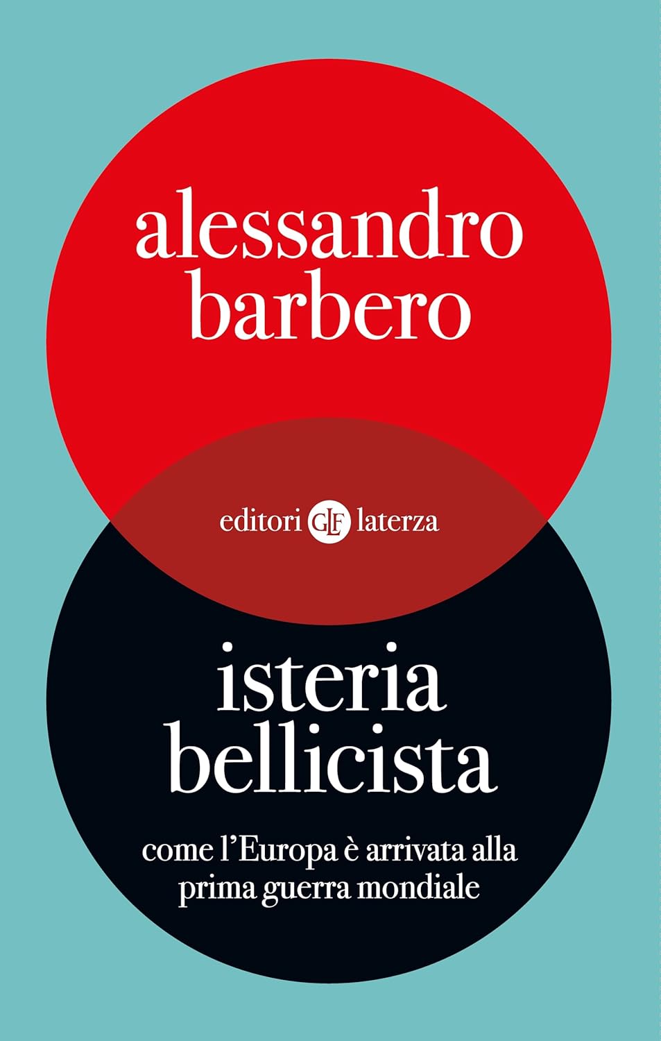 Isteria bellicista. Come l'Europa è arrivata alla prima guerra mondiale