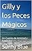 Gilly y los Peces Mágicos : Un Cuento de Amistad y Aventura (Spanish Edition)