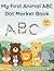 My First Animal ABC Dot Marker Book: A Fun Alphabet Adventure for Toddlers and Preschoolers