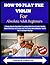 How To Play The Violin For Absolute Adult Beginners: A Guide To Learning Violin From Scratch, Reading Music With Ease, And Playing Your First Songs With Confidence Even If You’re Starting At Any Age