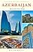 Azerbaijan: Beyond the Map:...
