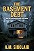 The Basement Debt by A.M. Sinclair