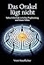 Das Orakel lügt nicht: Sieben Schicksale zwischen Prophezeiung und freiem Willen (German Edition)