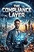 The Compliance Layer (Keeping an Eye on AI Book 1)