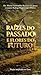 RAÍZES DO PASSADO E FLORES DO FUTURO (Portuguese Edition)