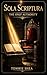 Sola Scriptura: The Only Authority
