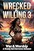 Wrecked & Willing 3: War & Worship - A Steamy Survival Erotic Romance (Wrecked & Willing: The Complete Trilogy)