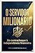 O Servidor Milionário: Do Contracheque à Independência Financeira (Portuguese Edition)