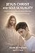 Jesus Christ and Self-Sexuality: Understanding Desire, Masturbation, and Ethical Living Beyond Shame