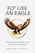 Fly Like an Eagle: The Hidden Patterns That Keep Your Life Small (The Full Cup Revolution — The Zero-Point Leadership Trilogy)