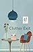 Clutter Exit: Simple guide for Cleaning and Organizing | Proven 30 - day plan | Gift for people with ADHD