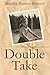 Double Take by Martha Barron Barrett