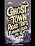 Ghost Town Road Trips Planning Guide Vol 4: Scenic Routes to America's Abandoned Settlements (United States Ghost Towns)