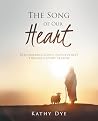 The Song of Our Heart by Kathy Dye