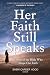 Her Faith Still Speaks: Wom...
