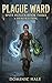 Plague Ward: Spite Healer, Book 3: A Healer Class LitRPG
