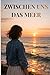 Zwischen uns das Meer: Ein Roman über Nähe, Angst und die Entscheidung, zu bleiben. (German Edition)