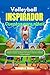 Voleibol inspirador Cuentos para niños: Historias inspiradoras que fomentan la confianza, el coraje y el trabajo en equipo, ayudando a los niños a creer ... (The unstoppable nº 8) (Spanish Edition)