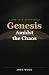 Genesis Amidst the Chaos