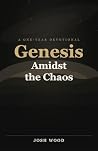 Genesis Amidst the Chaos by Josh Wood Genesis Amidst the Chaos by Josh Wood