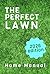 The Perfect Lawn - Your Complete Guide to a Healthy, Green Yard : Step-by-Step Lawn Manual for the Everyday Homeowner - 2026 edition