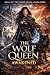 The Wolf Queen Awakened: Ri...