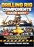Drilling Rig Components Made Easy: Complete Oil & Gas Guide to Equipment, Functions & Field Applications (Health and Safety at Work)