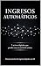 Ingresos Automáticos: 7 Activos Digitales que Puedes Crear en un Fin de Semana: Cómo generar ingresos online con IA, ebooks, plantillas y sistemas ... desde cero (Bussines nº 4) (Spanish Edition)