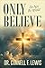 ONLY BELIEVE: "DO NOT BE AFRAID"