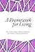 A Framework for Living: The Twelve Steps, Twelve Traditions, and Twelve Concepts for Service