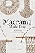 Macrame Made Easy: A Modern Twist on a Timeless Craft