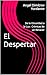 El Despertar : De la Oscuridad a la Luz : Crónicas de un Renacer (Spanish Edition)