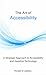 The Art of Accessibility: A Strategic Approach to Accessibility and Assistive Technology