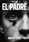 El padre: Un thriller psicológico sobre lo que se esconde detrás de una desaparición (Spanish Edition)