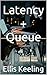 Latency + Queue