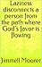Laziness disconnects a person from the path where God’s favor is flowing
