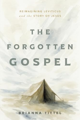 The Forgotten Gospel: Reimagining Leviticus and the Story of Jesus (Kindle Edition)