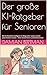 Der große KI-Ratgeber für Senioren: Wie Sie Künstliche Intelligenz im Alltag sicher nutzen und das Leben leichter machen – Ohne Vorkenntnisse und Fachchinesisch (German Edition)