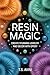 Resin Magic: Create Stunning Jewelry and Decor with Epoxy
