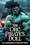 The Orc Pirate’s Doll by S.R. Meadows