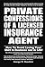 PRIVATE CONFESSIONS OF A LICENSED INSURANCE AGENT: HOW TO AVOID LOSING YOUR SHIRT IN BUSINESS AND LIFE