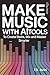 Make Music with AI Tools: Create Beats, Mix and Master Smarter