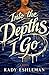Into the Depths I Go