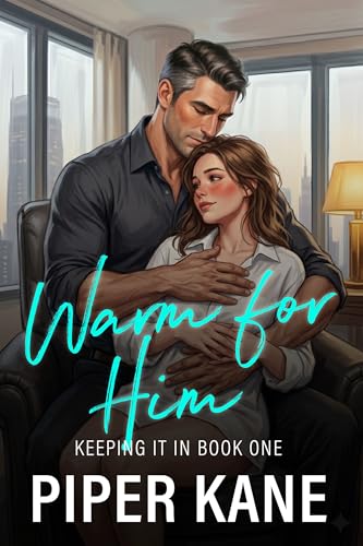 Warm for Him: A Billionaire Workplace Romance (Keeping It In)
