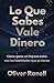 Lo Que Sabes Vale Dinero: Cómo ganar un ingreso extra con las habilidades que ya tienes (Spanish Edition)